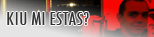 Kiu Mi Estas?